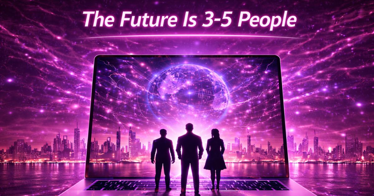 The Future Is 3-5 People featured image for a builtwtf post about small teams, trust, and AI leverage